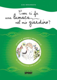 Title: Cosa ci fa una lumaca nel mio giardino?, Author: Eike Braunroth