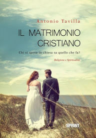 Title: Il matrimonio cristiano, Author: Antonio Tavilla