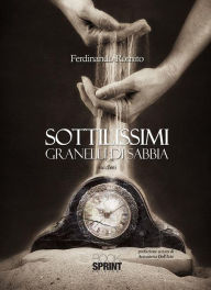 Title: Sottilissimi granelli di sabbia, Author: Ferdinando Romito