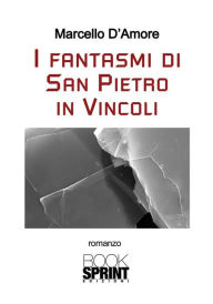 Title: I fantasmi di San Pietro in Vincoli, Author: Marcello D'Amore