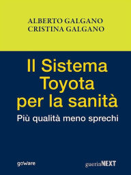 Title: Il Sistema Toyota per la sanità. Più qualità meno sprechi, Author: Alberto Galgano