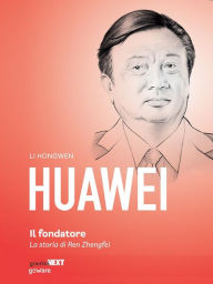 Title: Huawei, il fondatore. La storia di Ren Zhengfei, Author: Li Hongwen