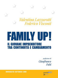 Title: Family up! Il giovane imprenditore tra continuità e cambiamento, Author: Valentina Lazzarotti