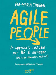 Title: Agile People. Un approccio radicale per HR & manager (che crea dipendenti motivati), Author: Maria Thoren