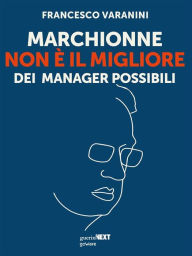 Title: Marchionne non è il migliore dei manager possibili, Author: Francesco Varanini