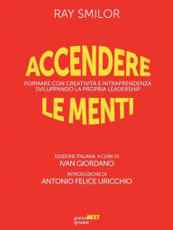 Title: Accendere le menti: Formare con creatività e intraprendenza sviluppando la propria leadership, Author: Ray Smilor