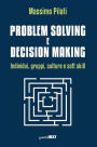 Problem solving e decision making: Individui, gruppi, culture e soft skill