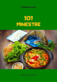 Title: 101 Minestre, Author: Pellegrino Artusi