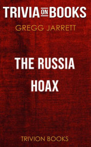 Title: The Russia Hoax by Gregg Jarrett (Trivia-On-Books), Author: Trivion Books
