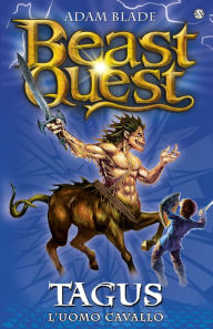 Title: Tagus. L'uomo Cavallo: Beast Quest [vol. 4], Author: Adam Blade