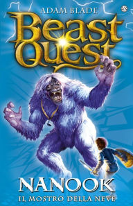 Title: Nanook. Il mostro delle nevi: Beast Quest [vol. 5], Author: Adam Blade