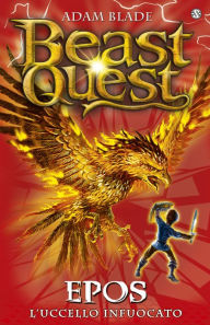 Title: Epos. L'uccello di fuoco: Beast Quest [vol. 6], Author: Adam Blade