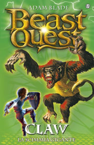 Title: Claw. La scimmia gigante: Beast Quest [vol. 8], Author: Adam Blade