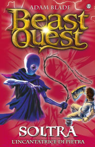 Title: Soltra. L'incantatrice di pietra: Beast Quest [vol. 9], Author: Adam Blade