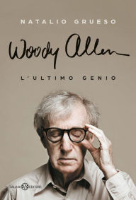 Title: Woody Allen ultimo genio, Author: Natalio Grueso