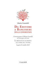Title: Da editore a banchiere della conoscenza: Comunicazione di Mario Guaraldi al Convegno sul tema 