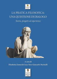 Title: La pratica filosofica: una questione di dialogo. Teorie, progetti ed esperienze, Author: Luca Nave