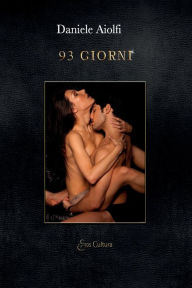 Title: 93 giorni, Author: Daniele Aiolfi (Eroscultura Editore)