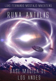 Title: Runa Antilis: la base magica delle Ande, Author: Lusi Fernando Mostajo Maertens