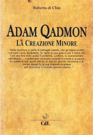 Title: Adam Qadmon: La Creazione Minore, Author: Roberto di Chio