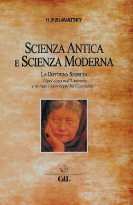 Title: Scienza Antica e Scienza Moderna: La Dottrina Segreta, Author: H. P. Blavatsky