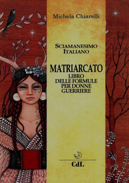 Il Matriarcato: Il Libro delle Formule Per Donne Guerriere