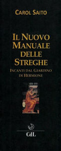 Title: Il Nuovo Manuale delle Streghe: Incanti dal Giardino di Hermione, Author: Carol Saito