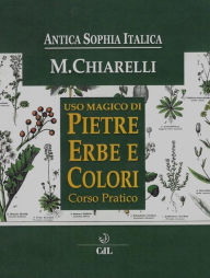 Title: Uso Magicodi Pietre Erbe e Colori: Corso Pratico, Author: Michela Chiarelli