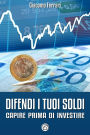 Difendi i tuoi soldi: Capire prima di investire