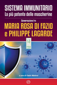 Title: Sistema immunitario. La più potente delle mascherine: Conversazione tra Maria Rosa Di Fazio e Philippe Lagarde, Author: Philippe Lagarde