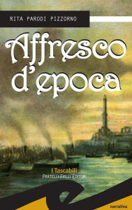 Title: Affresco d'epoca, Author: Rita Parodi Pizzorno