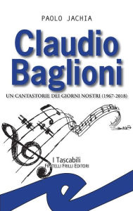 Title: Claudio Baglioni: Un cantastorie dei giorni nostri (1967-2018), Author: Paolo Jachia
