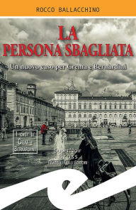 Title: La persona sbagliata: Un nuovo caso per Crema e Bernardini, Author: Rocco Ballacchino
