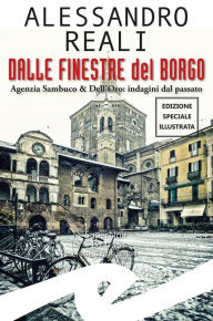 Title: Dalle finestre del Borgo: Agenzia Sambuco & Dell'Oro: indagini dal passato, Author: Alessandro Reali