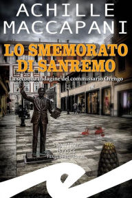 Title: Lo smemorato di Sanremo: La seconda indagine del commissario Orengo, Author: Achille Maccapani