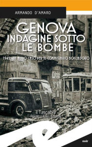 Title: Genova indagine sotto le bombe: 1942, un altro caso per il commissario Boccadoro, Author: Armando d'Amaro