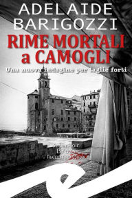 Title: Rime mortali a Camogli: Una nuova indagine per taglie forti, Author: Adelaide Barigozzi