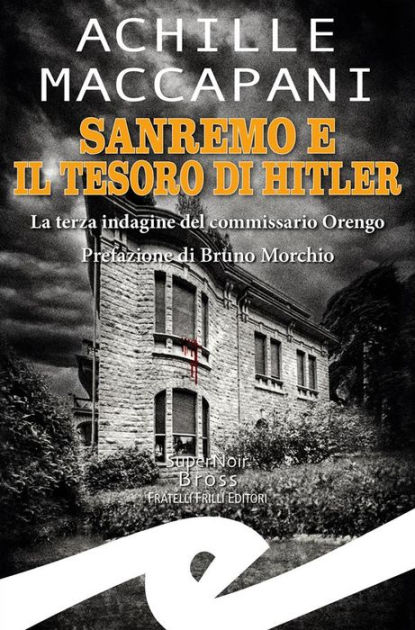 Sanremo E Il Tesoro Di Hitler La Terza Indagine Del Commissario Orengo