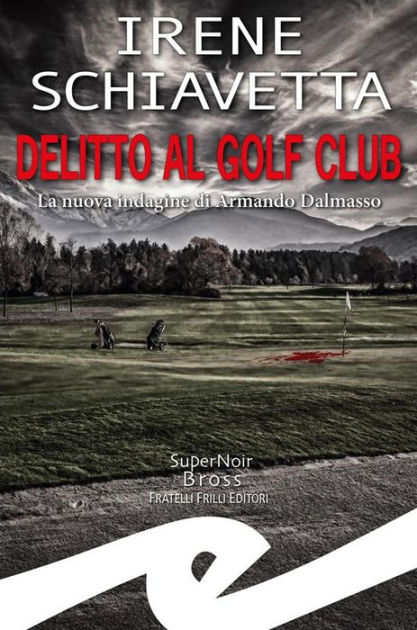 Delitto al Golf Club: La nuova indagine di Armando Dalmasso|eBook
