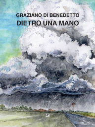 Title: Dietro una mano, Author: Graziano Di Benedetto