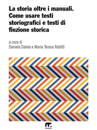 Title: La storia oltre i manuali: Come usare testi storiografici e testi di finzione storica, Author: Associazione Clio '92