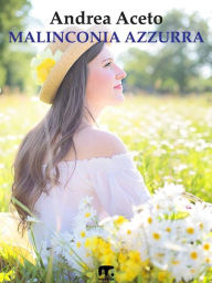 Title: Malinconia azzurra, Author: Andrea Aceto