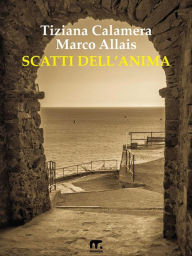 Title: Scatti dell'Anima, Author: Tiziana Calamera