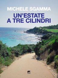 Title: Un'estate a tre cilindri, Author: Michele Sgamma