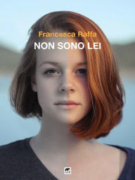 Title: Non sono lei, Author: Francesca Raffa