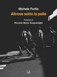 Title: Altrove sotto la pelle, Author: Michele Fortis