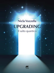 Title: Upgrading: Il salto quantico, Author: Nicla Vozzella
