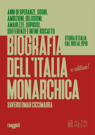 Title: Biografia dell'Italia monarchica, Author: Omar Ciccimarra Saverio