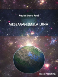 Title: Messaggi dalla Luna, Author: Paola Elena Ferri