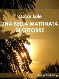 Title: Una bella mattinata di ottobre, Author: Oscar Esile